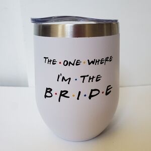 *New* FRIENDS The one where I'm the bride wine tumbler